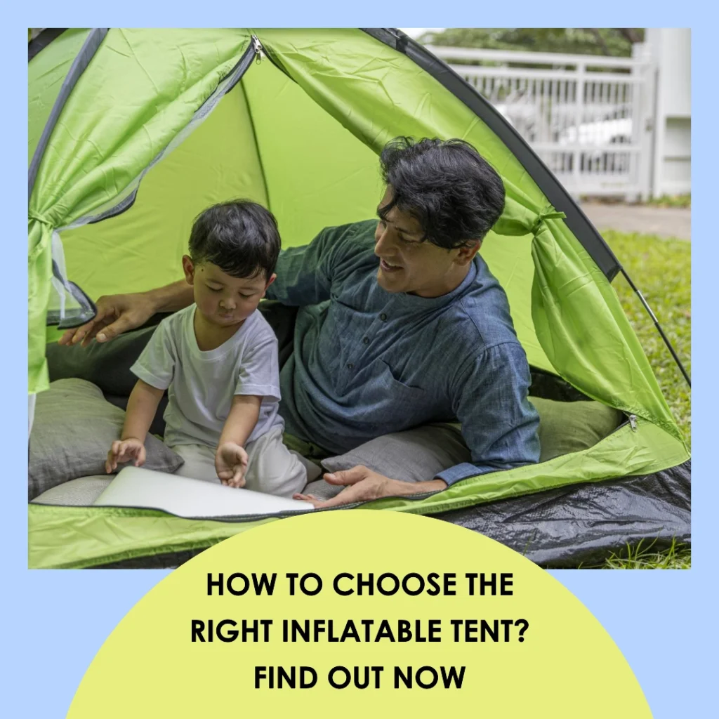 How To Choose The Right Inflatable Tent? Find Out Now