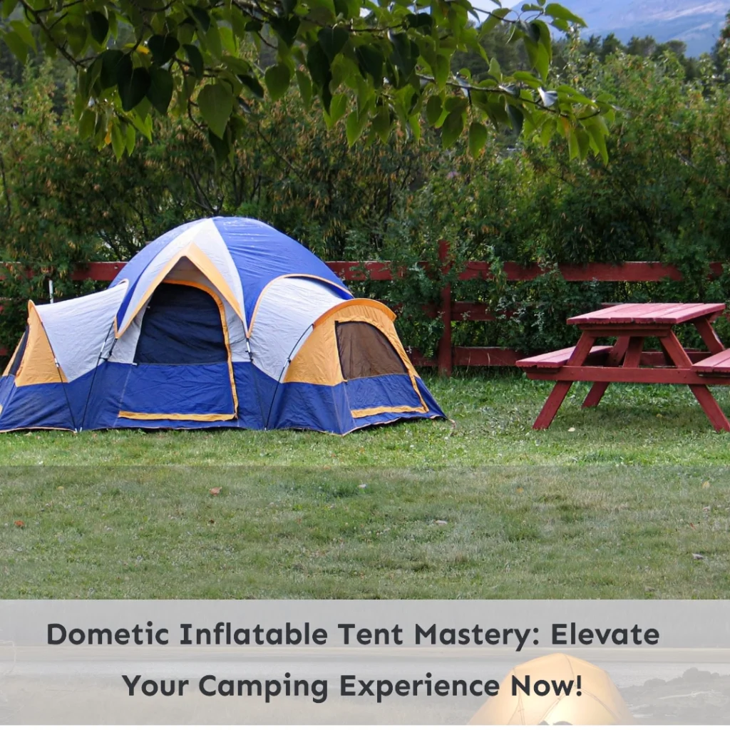 Dometic Inflatable Tent Mastery Elevate Your Camping Experience Now!