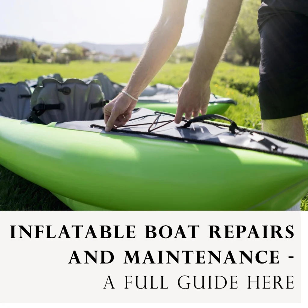 Inflatable Boat Repairs And Maintenance - A Full Guide Here