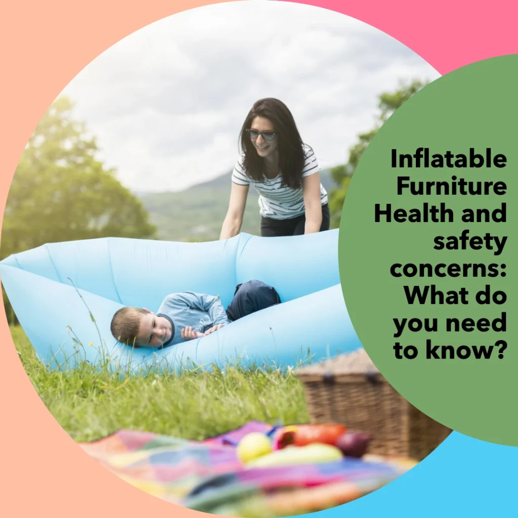 Inflatable Furniture Health and safety concerns What do you need to know