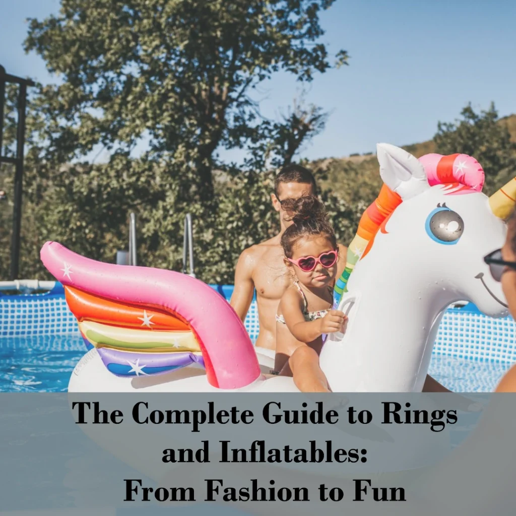 The Complete Guide to Inflatables Rings From Fashion to Fun