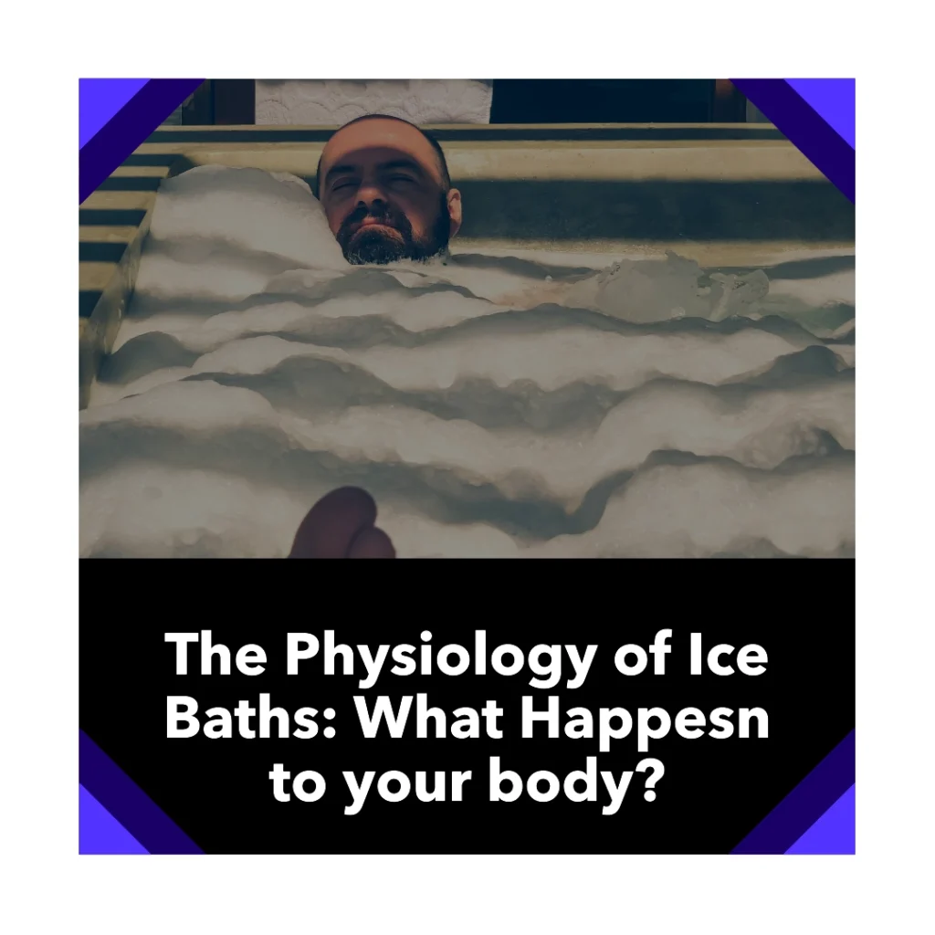 The Physiology of Ice Baths: What Happens to your body?