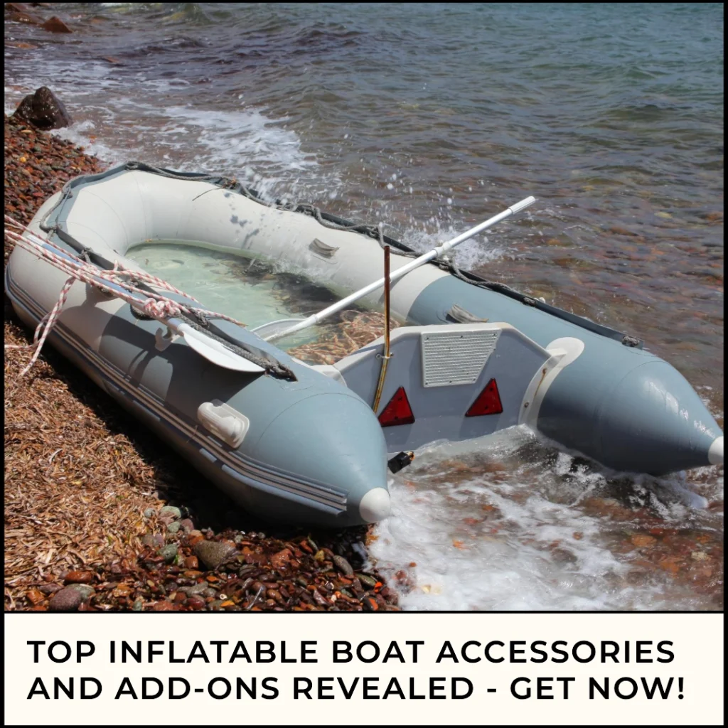 Top Inflatable Boat Accessories and Add-ons Revealed - Get Now!