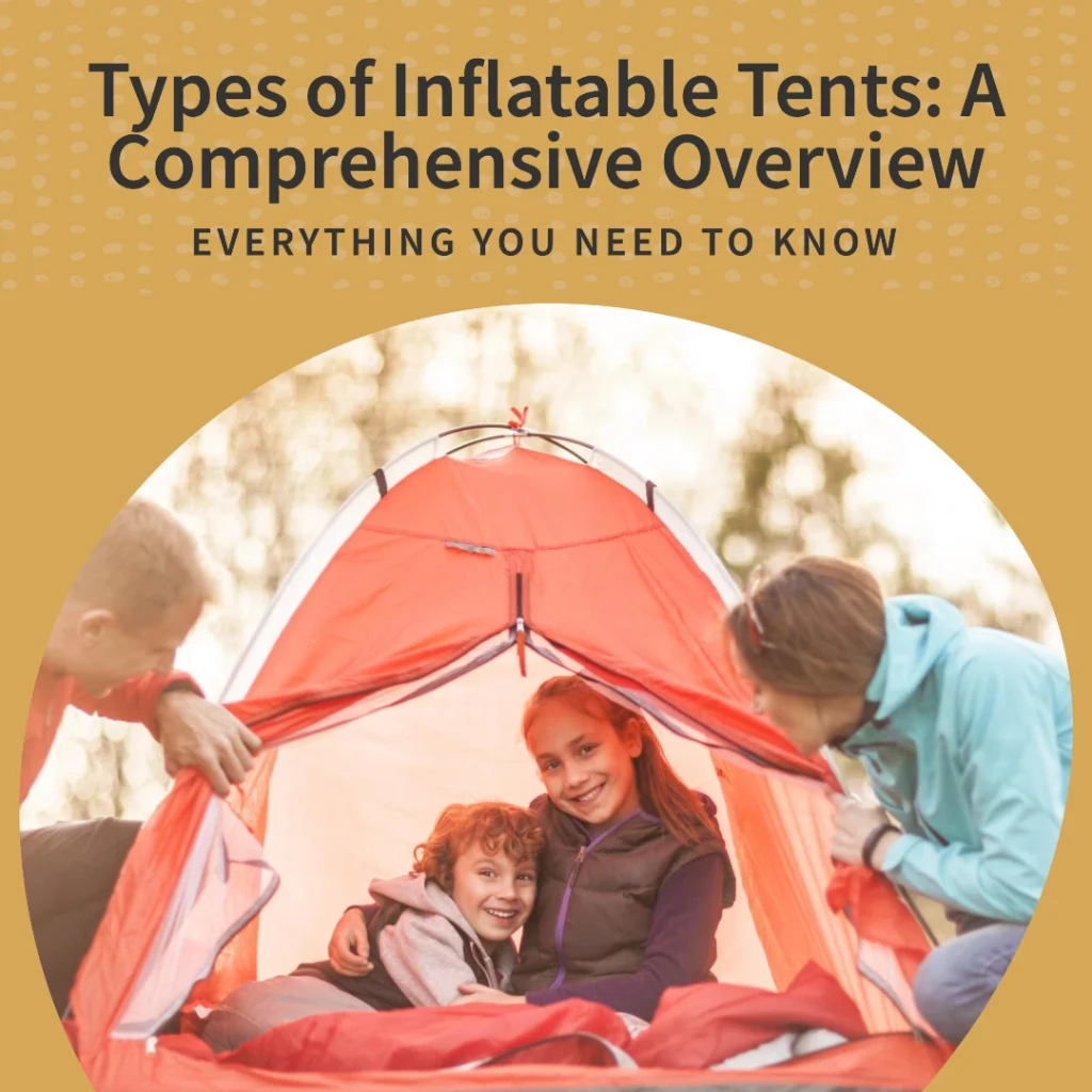 Types of Inflatable Tents A Comprehensive Overview